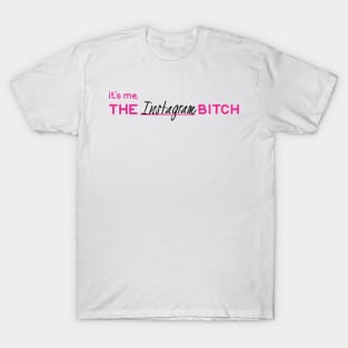 Instagram Bitch T-Shirt